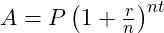 A = P \left(1 + \frac{r}{n}\right)^{nt}