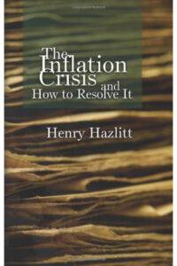 Image of book cover for "The Inflation Crisis, and How to Resolve It" by Henry Hazlitt